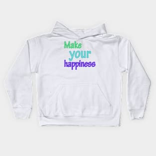 make your happiness Kids Hoodie